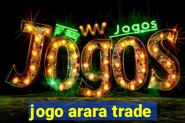 jogo arara trade